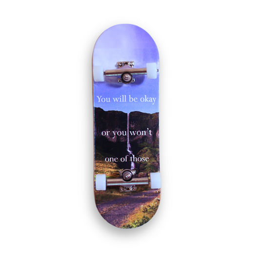 Disappointing Affirmations x The Skate Outdoors - You Will Be OK Fingerboard